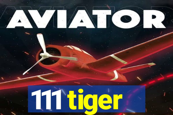 111 tiger